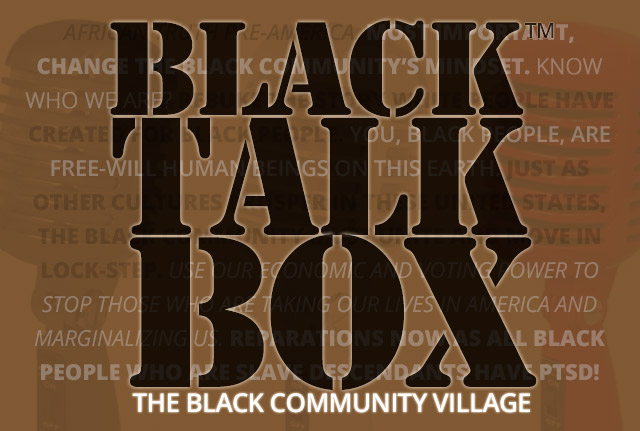 BlackTalkBoxTM | Awakening the Sense of Oneness in the Black Community